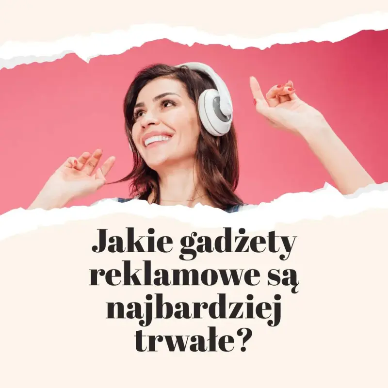 Jakie gadżety reklamowe są najbardziej trwałe?